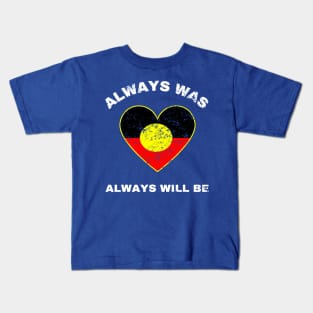 Always Was Will Be Aboriginal Flag Australia Land Heart Kids T-Shirt